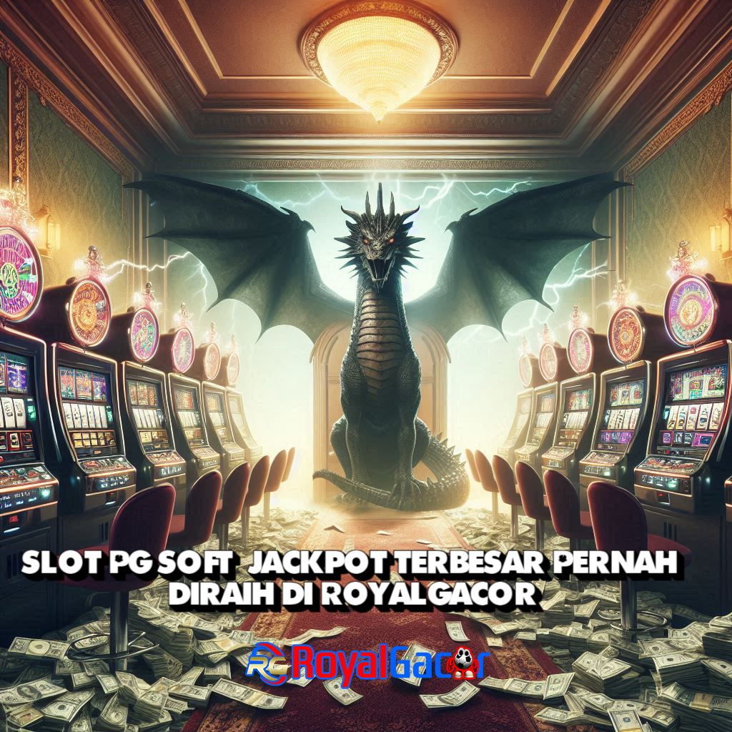 Slot PG Soft: Jackpot Terbesar Pernah Diraih di RoyalGacor